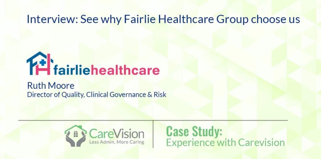 Care Stories - Interview: See why Fairlie Healthcare Group Choose us?