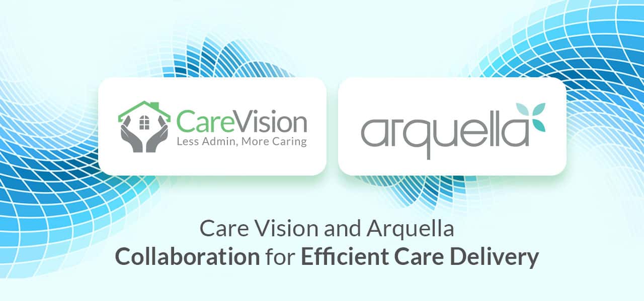 Partners - Care Vision and Arquella Collaboration for efficient Care Delivery