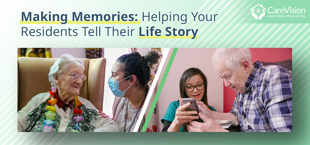 Care Stories - Making Memories: Helping Your Residents Tell Their Life Story