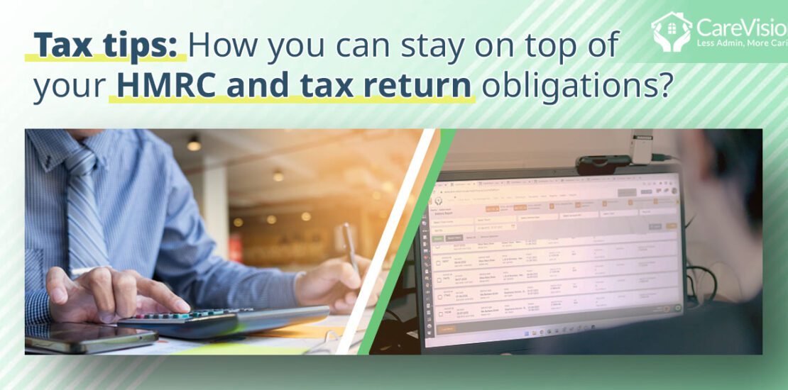 Care Sector - Tax tips - How digital care management software can help you stay on top of your HMRC and tax return obligations?