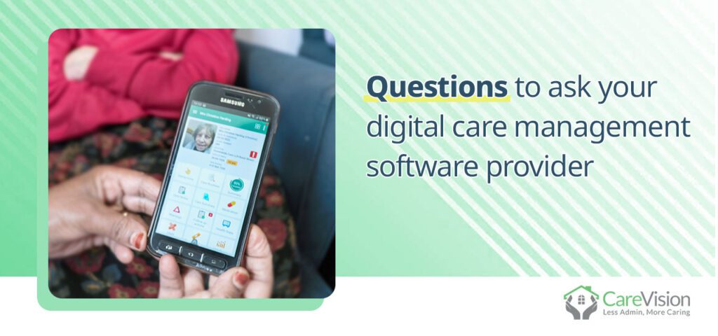 Questions to ask your digital care management software provider
