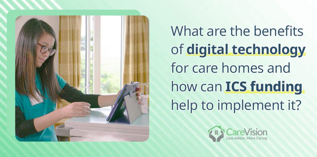 Care Sector - What are the benefits of digital technology for care homes and how can ICS funding help to implement it?