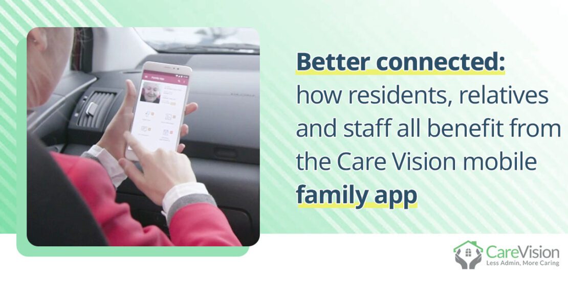 how residents, relatives and staff all benefit from the Care Vision mobile family app