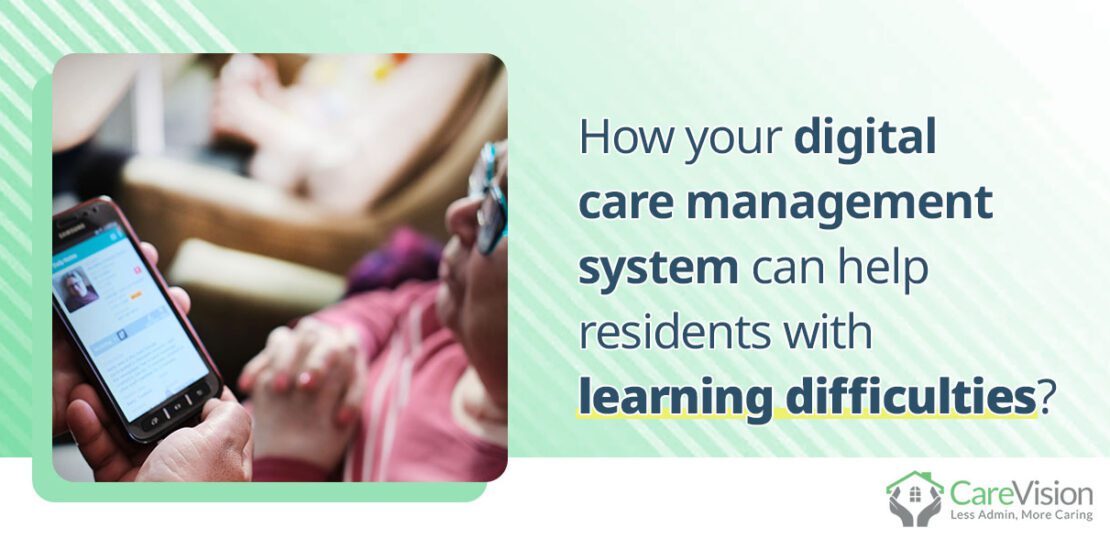 How your digital care management system can help residents with learning difficulties