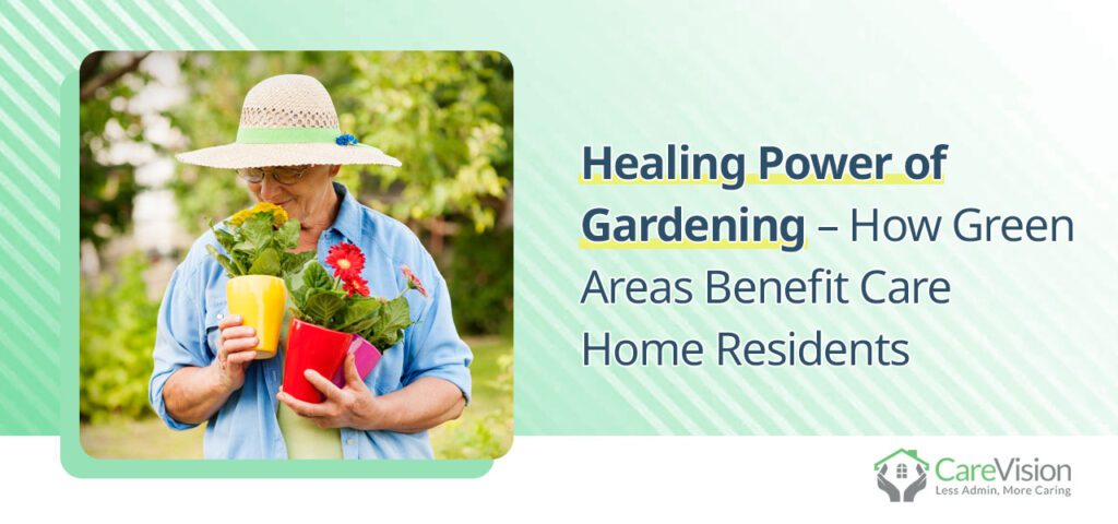 Healing Power of Gardening How Green Areas Benefit Care Home Residents