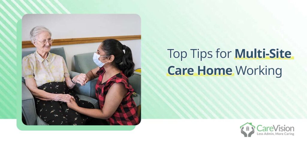 Top Tips for Multi-Site Care Home Working