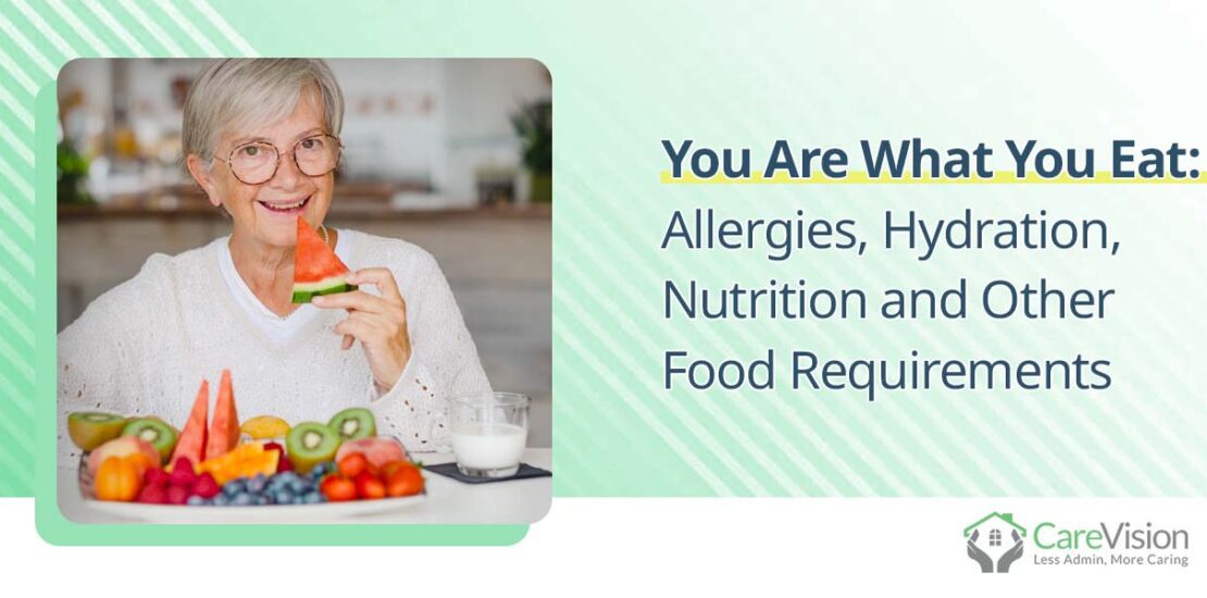 You Are What You Eat Allergies, Hydration, Nutrition and Other Food Requirements