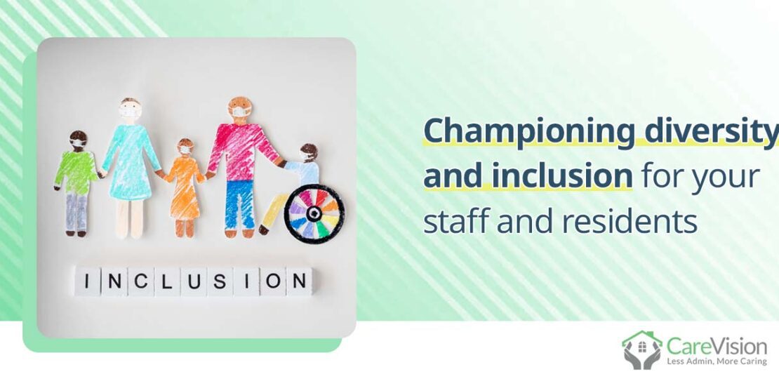Championing diversity and inclusion for your staff and residents