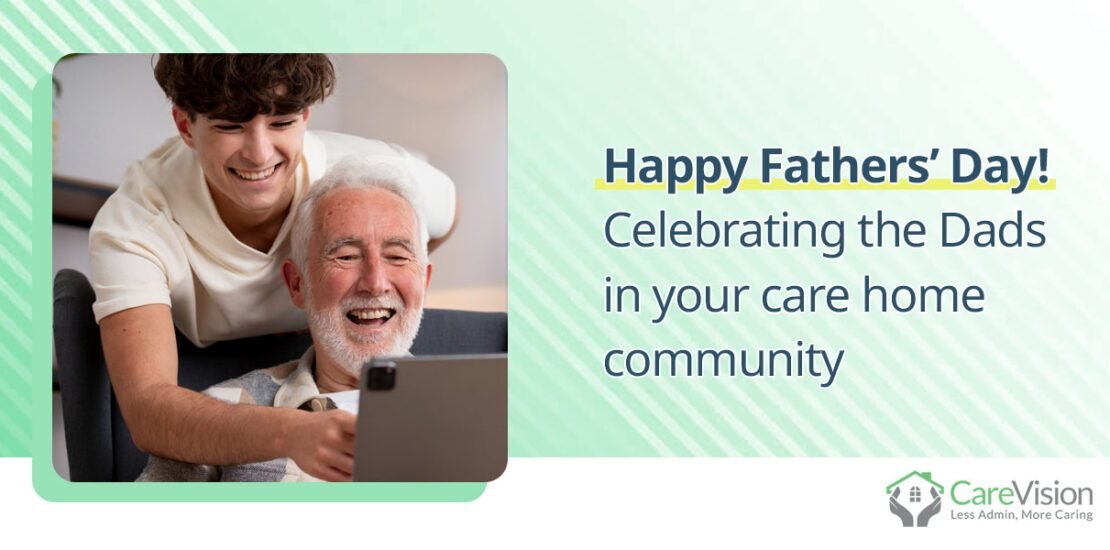 Happy Fathers’ Day! Celebrating the Dads in your care home