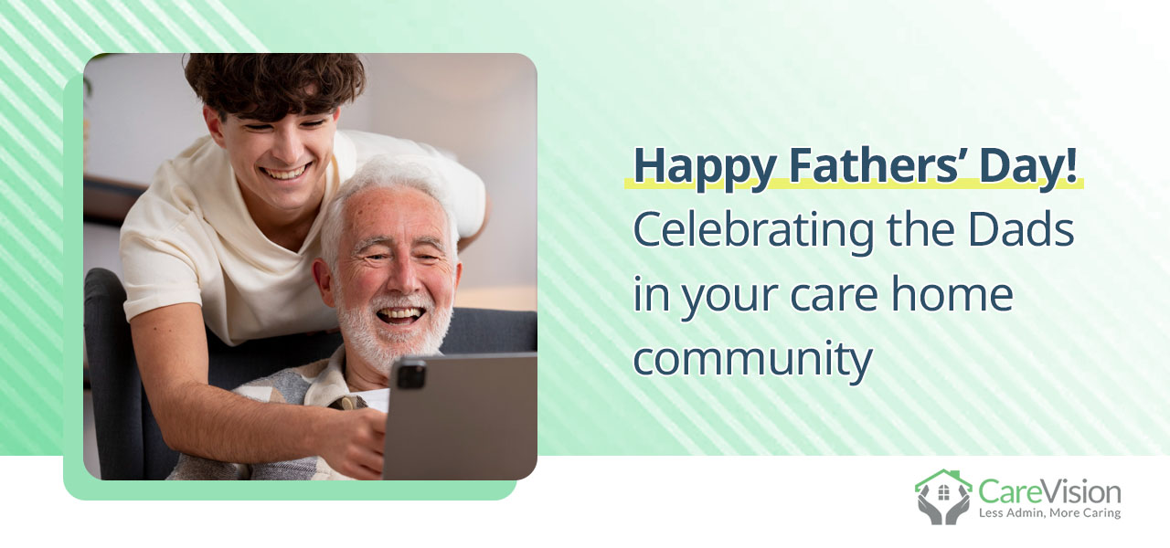 Happy Fathers’ Day! Celebrating the Dads in your care home