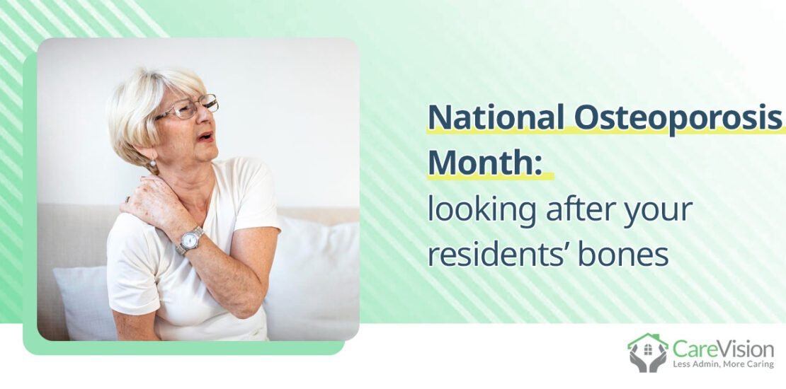 National Osteoporosis Month looking after your residents’ bones