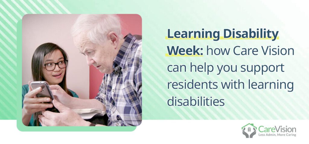 how Care Vision can help you support residents with learning disabilities