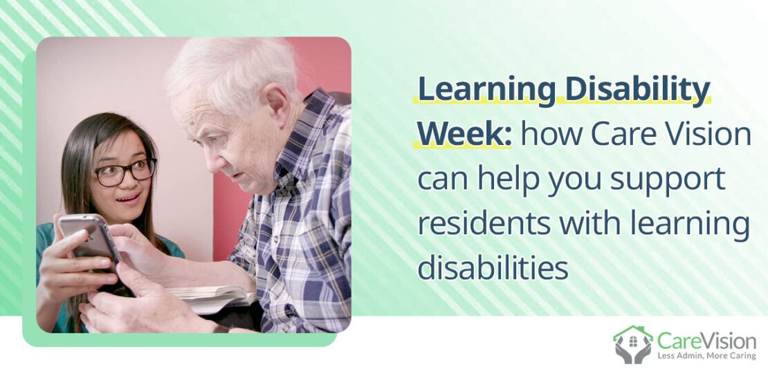 how Care Vision can help you support residents with learning disabilities