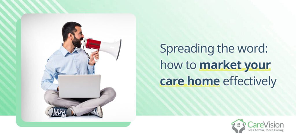 how to market your care home effectively