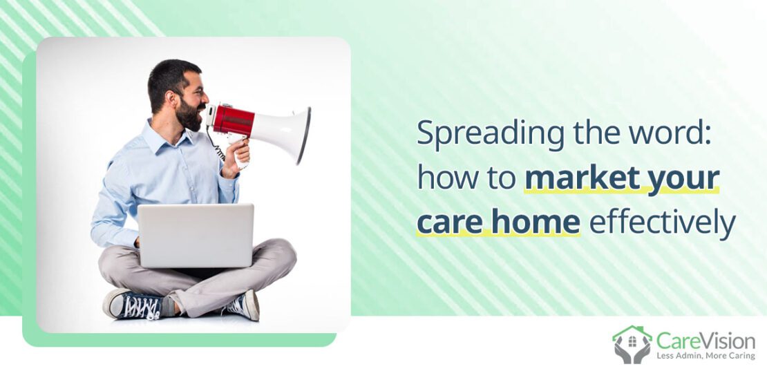 how to market your care home effectively
