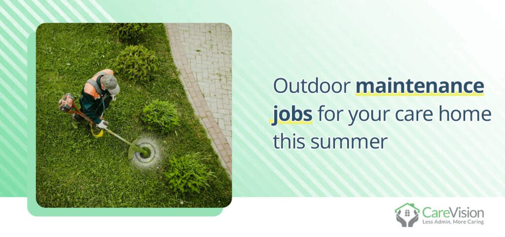 Outdoor maintenance jobs for your care home this summer