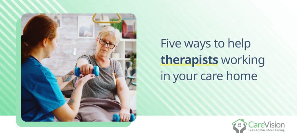 Five ways to help therapists working in your care home