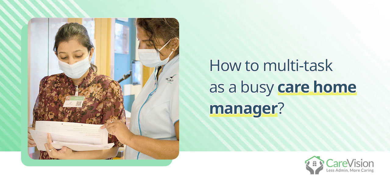 How to multi-task as a busy care home manager