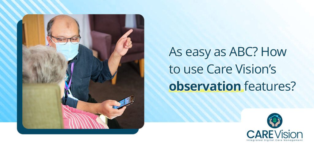 How to use Care Vision’s observation features