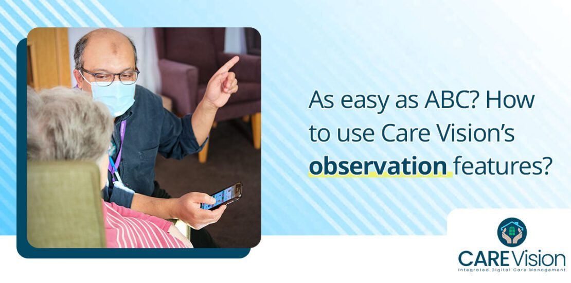 How to use Care Vision’s observation features