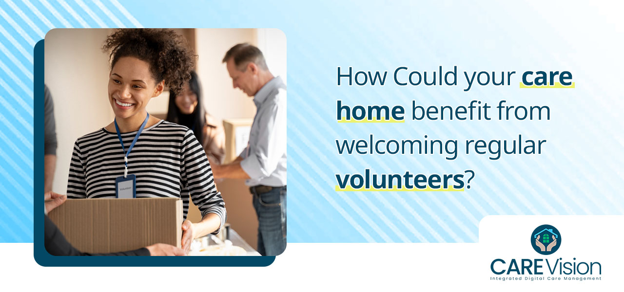 care home benefit from welcoming regular volunteers