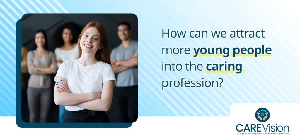 How can we attract more young people into the caring profession