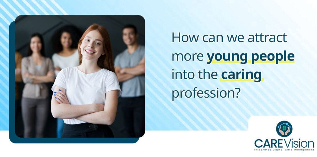 How can we attract more young people into the caring profession