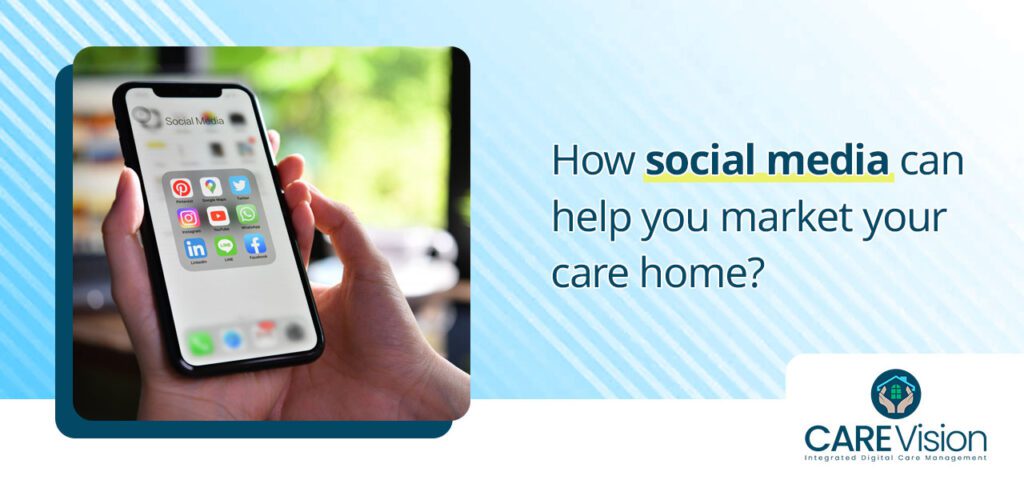 How social media can help you market your care home