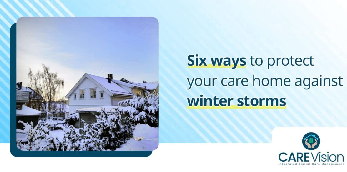Six ways to protect your care home against winter storms
