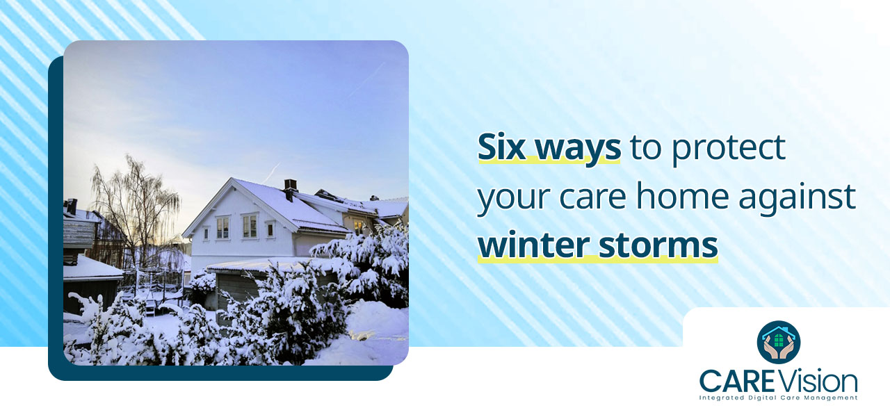 Six ways to protect your care home against winter storms