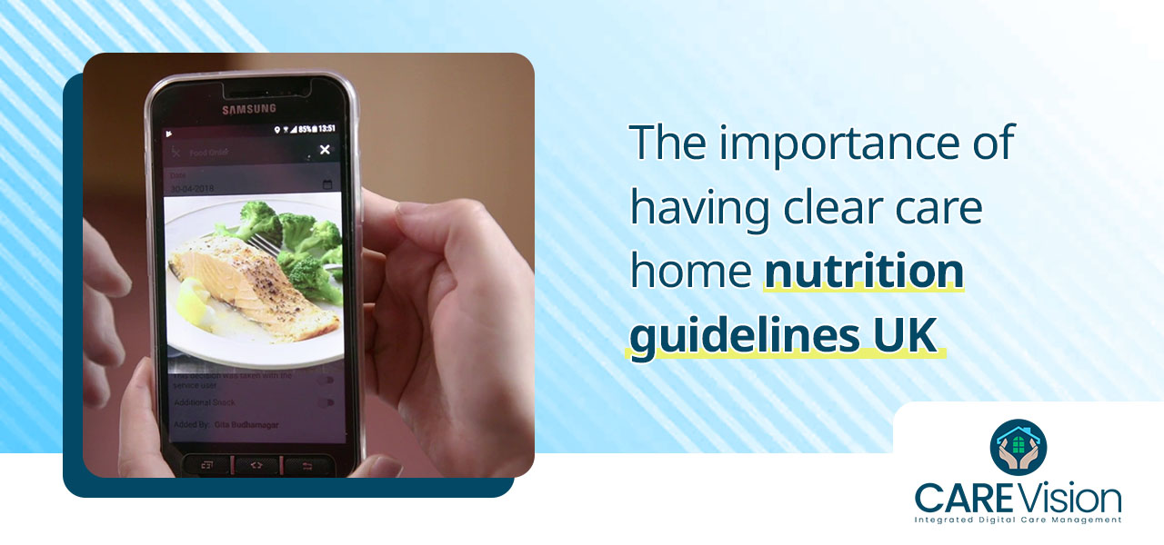 The importance of having clear care home nutrition guidelines UK