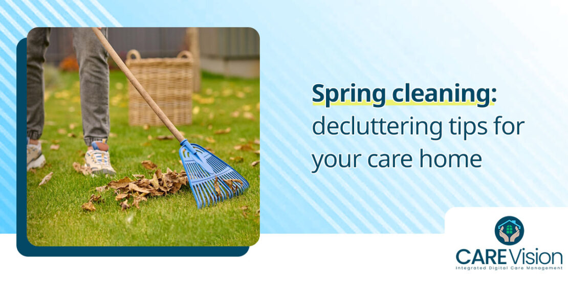Spring cleaning decluttering tips for your care home