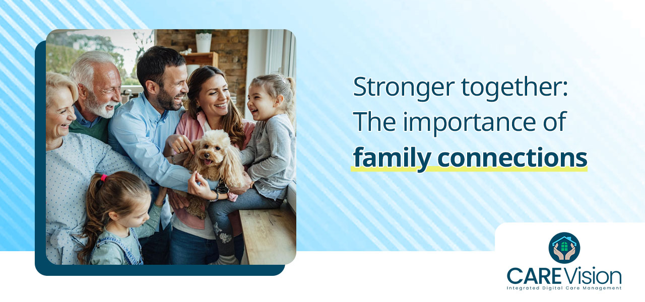 Stronger together The importance of family connections