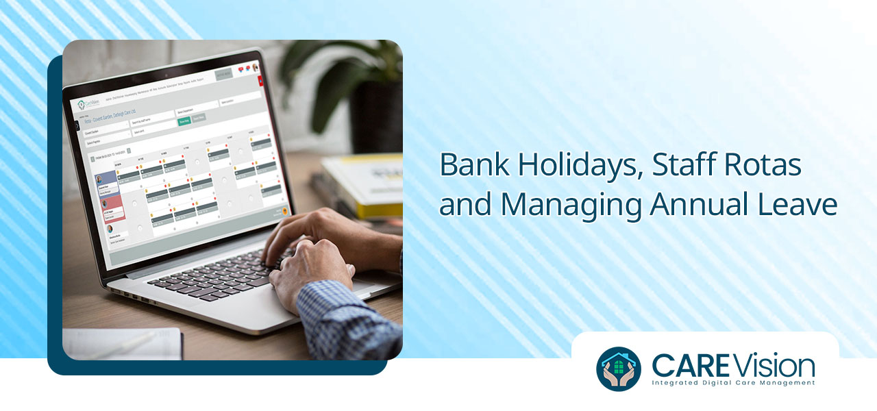 Care Sector - Bank Holidays, Staff Rotas and Managing Annual Leave