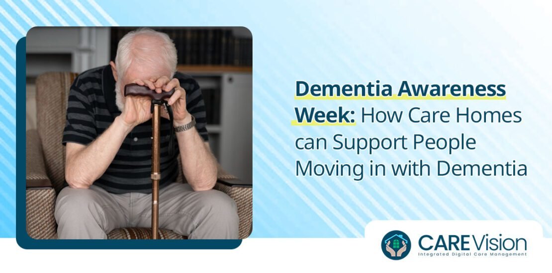 Dementia Awareness Week How Care Homes can Support People