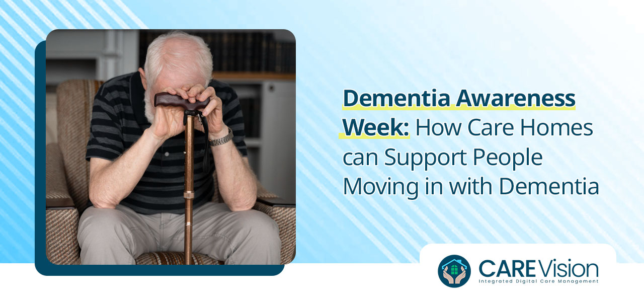 Dementia Awareness Week How Care Homes can Support People