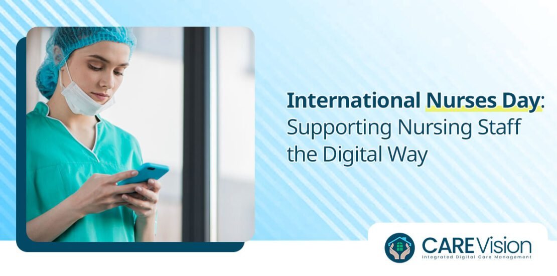 International Nurses Day Supporting Nursing Staff the Digital Way