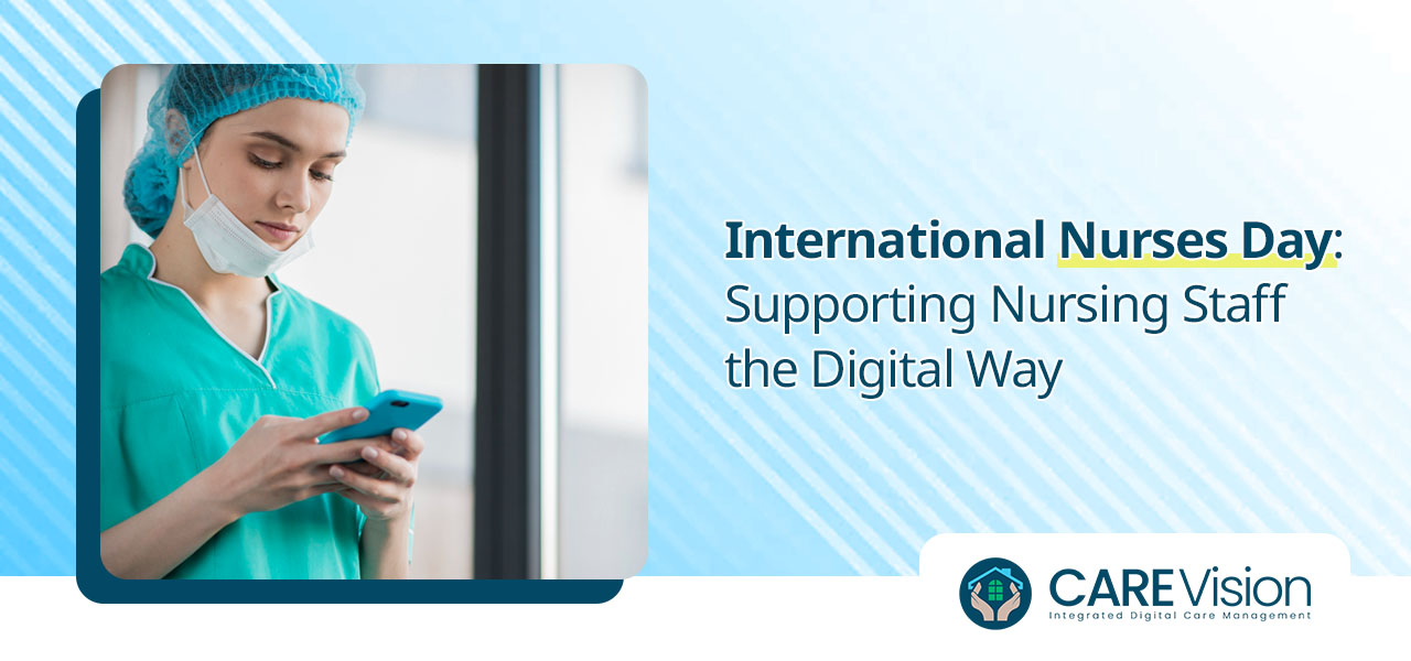 International Nurses Day Supporting Nursing Staff the Digital Way