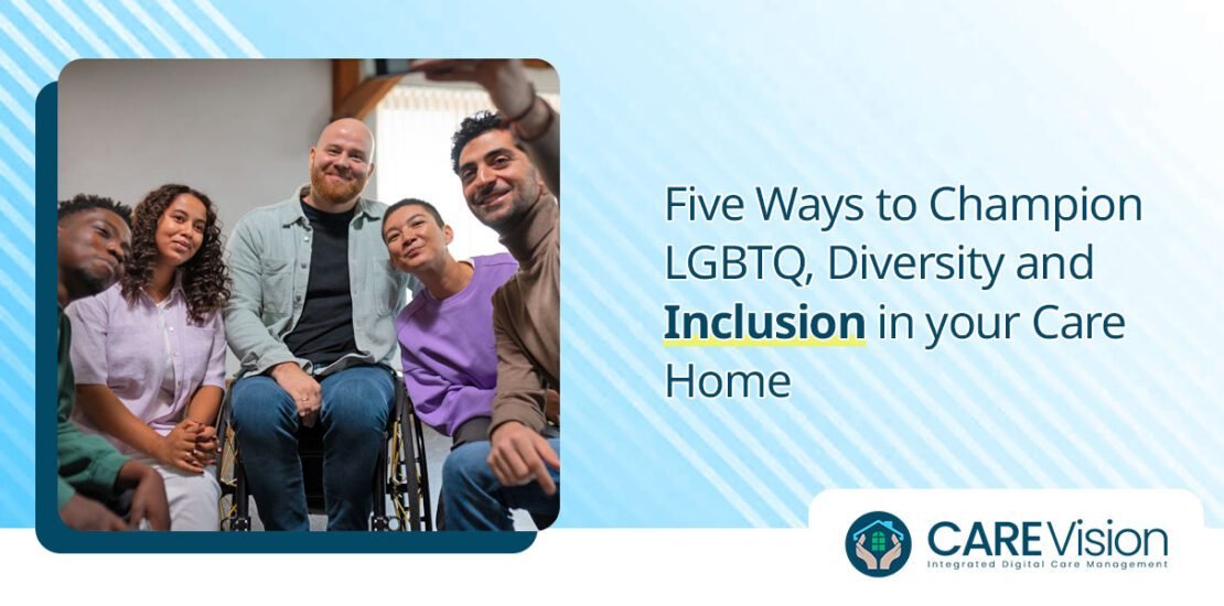 Five Ways to Champion LGBTQ, Diversity and Inclusion in your Care
