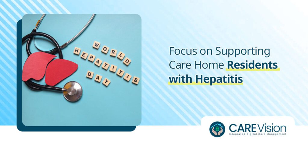 Focus on Supporting Care Home Residents with Hepatitis