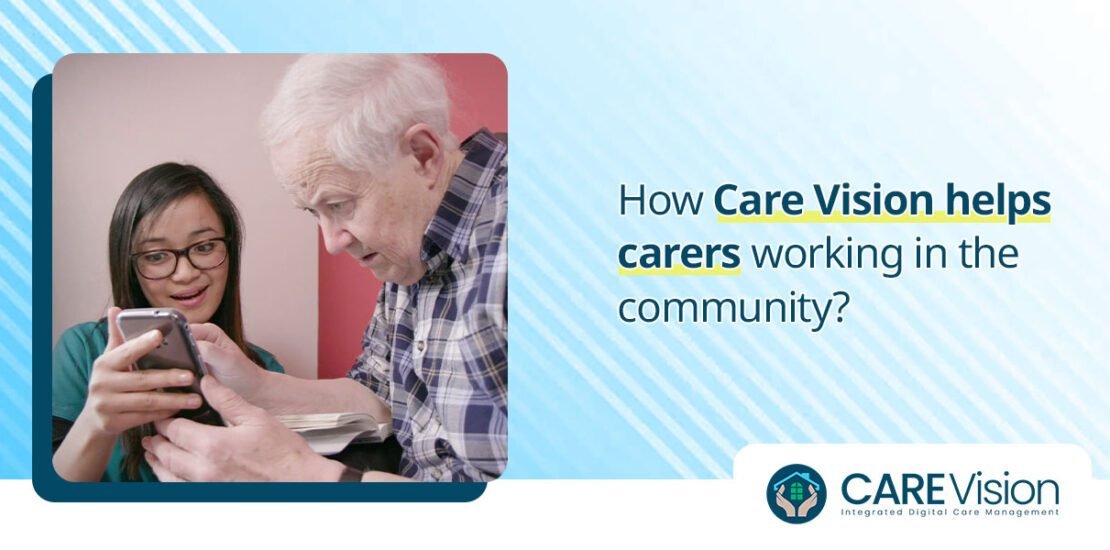 How Care Vision helps carers working in the community