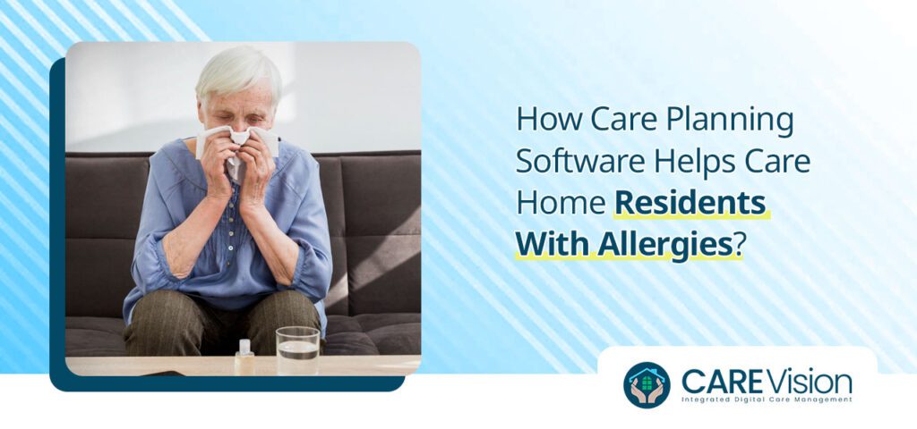 How Care Planning Software Helps Care Home Residents With Allergies