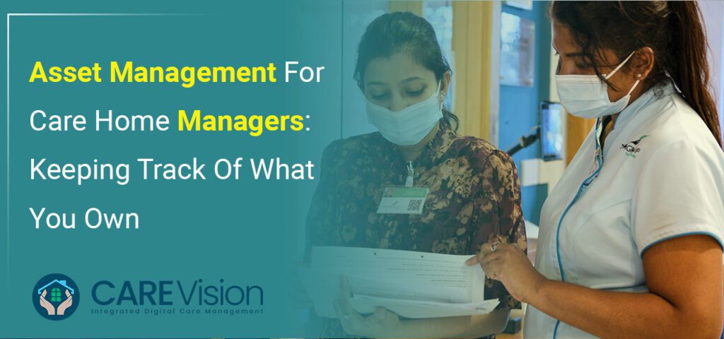 Asset Management For Care Home Managers: Keeping Track Of What You Own