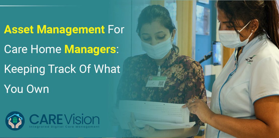 Asset Management For Care Home Managers: Keeping Track Of What You Own