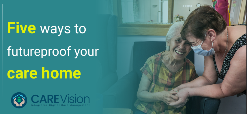 Five Ways to Futureproof Your Care Home