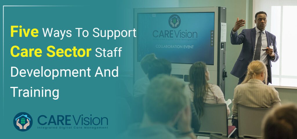 Five Ways to Support Care Sector Staff Development and Training