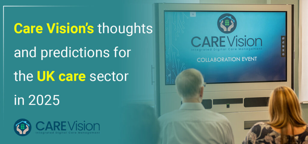 Care-Vision-thoughts-and-predictions-for-the-UK-care-sector-in-2025