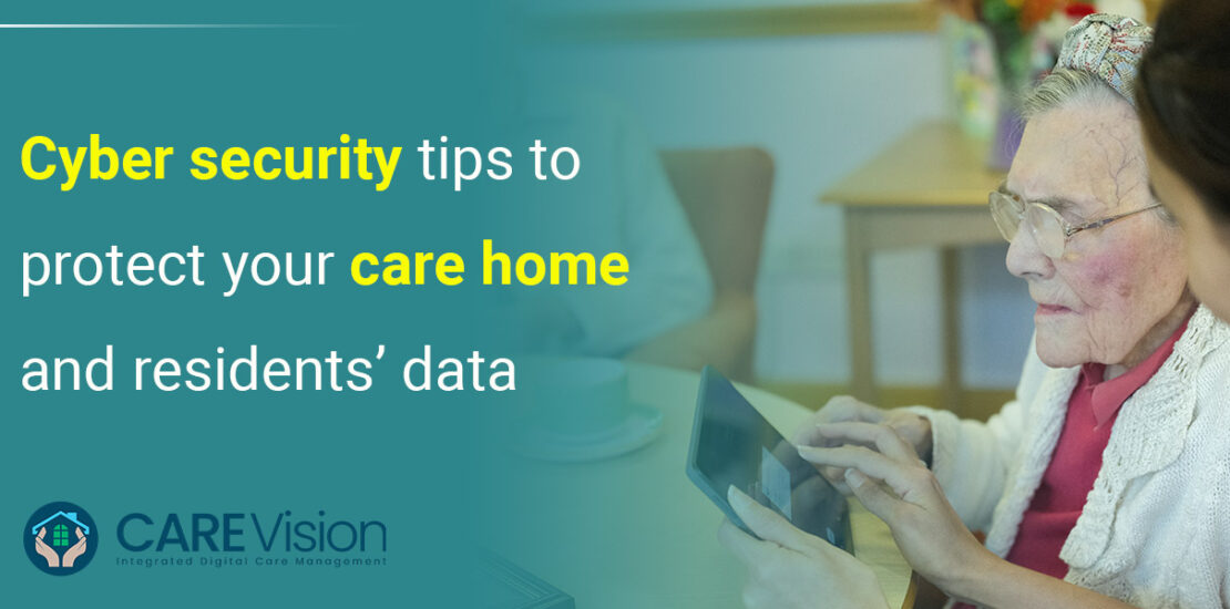 Cyber Security Tips to Protect Your Care Home and Residents’ Data