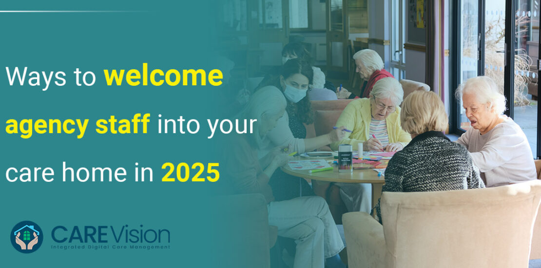 Ways to Welcome Agency Staff into Your Care Home In 2025