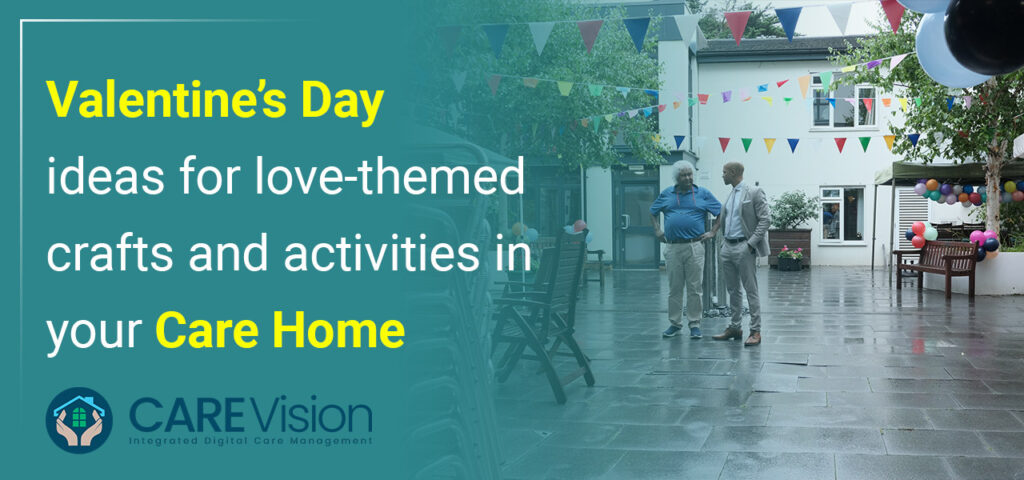 Valentine’s Day Ideas for Love-Themed Crafts and Activities in Your Care Home